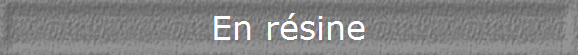 En résine