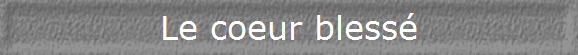 Le coeur blessé